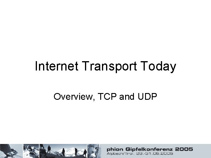 Internet Transport Today Overview, TCP and UDP 