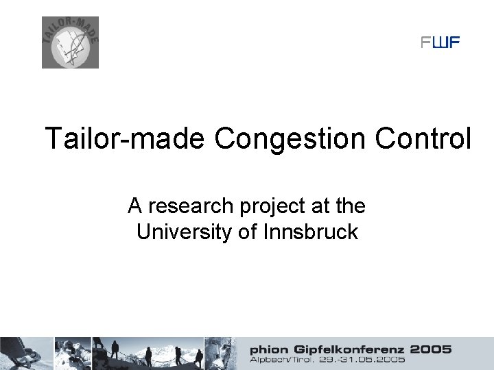 Tailor-made Congestion Control A research project at the University of Innsbruck 