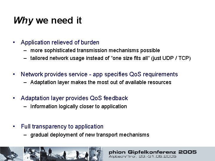 Why we need it • Application relieved of burden – more sophisticated transmission mechanisms
