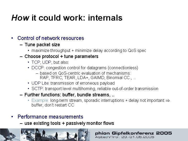 How it could work: internals • Control of network resources – Tune packet size