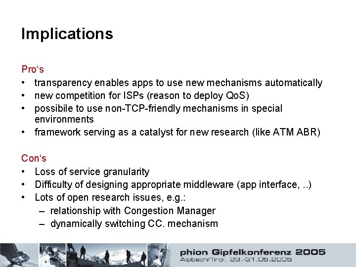Implications Pro‘s • transparency enables apps to use new mechanisms automatically • new competition