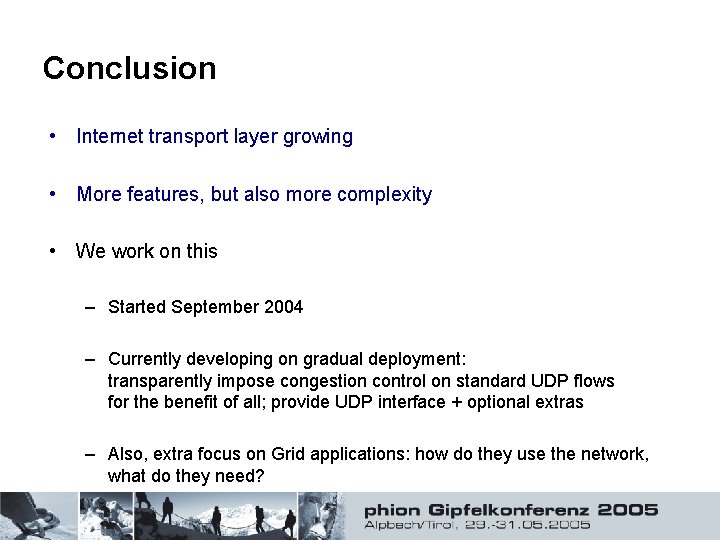 Conclusion • Internet transport layer growing • More features, but also more complexity •