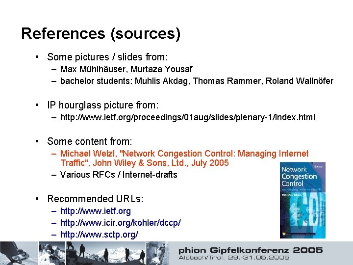 References (sources) • Some pictures / slides from: – Max Mühlhäuser, Murtaza Yousaf –