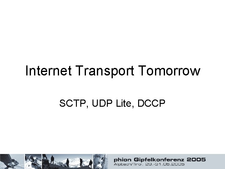 Internet Transport Tomorrow SCTP, UDP Lite, DCCP 