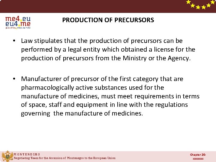  PRODUCTION OF PRECURSORS • Law stipulates that the production of precursors can be