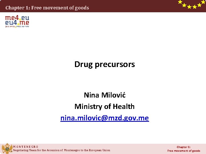 Chapter 1: Free movement of goods Drug precursors Nina Milović Ministry of Health nina.