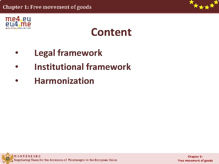 Chapter 1: Free movement of goods Content • • • Legal framework Institutional framework