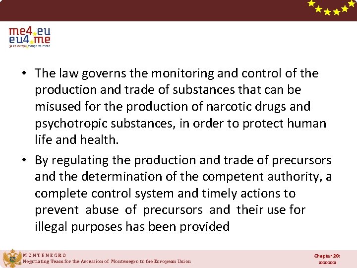  • The law governs the monitoring and control of the production and trade