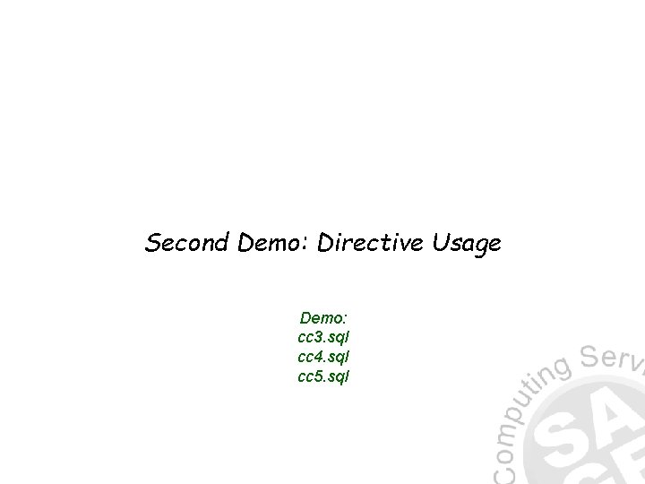 Second Demo: Directive Usage Demo: cc 3. sql cc 4. sql cc 5. sql