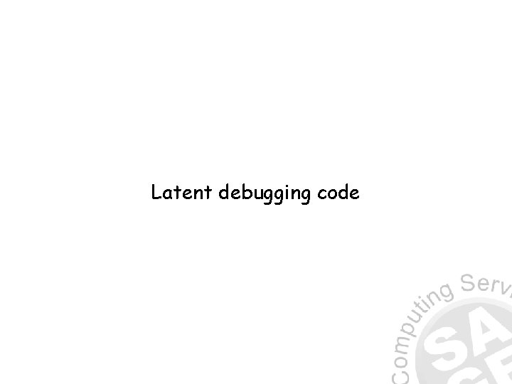 Latent debugging code 