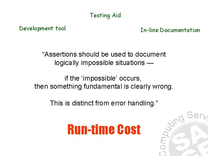 Testing Aid Development tool In-line Documentation “Assertions should be used to document logically impossible