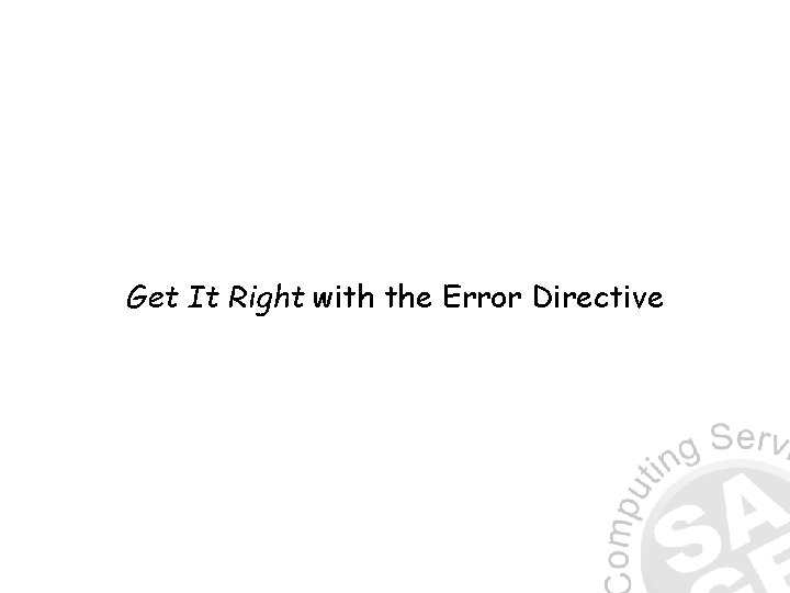 Get It Right with the Error Directive 