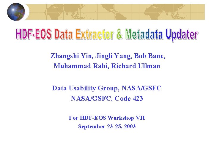 Zhangshi Yin, Jingli Yang, Bob Bane, Muhammad Rabi, Richard Ullman Data Usability Group, NASA/GSFC,