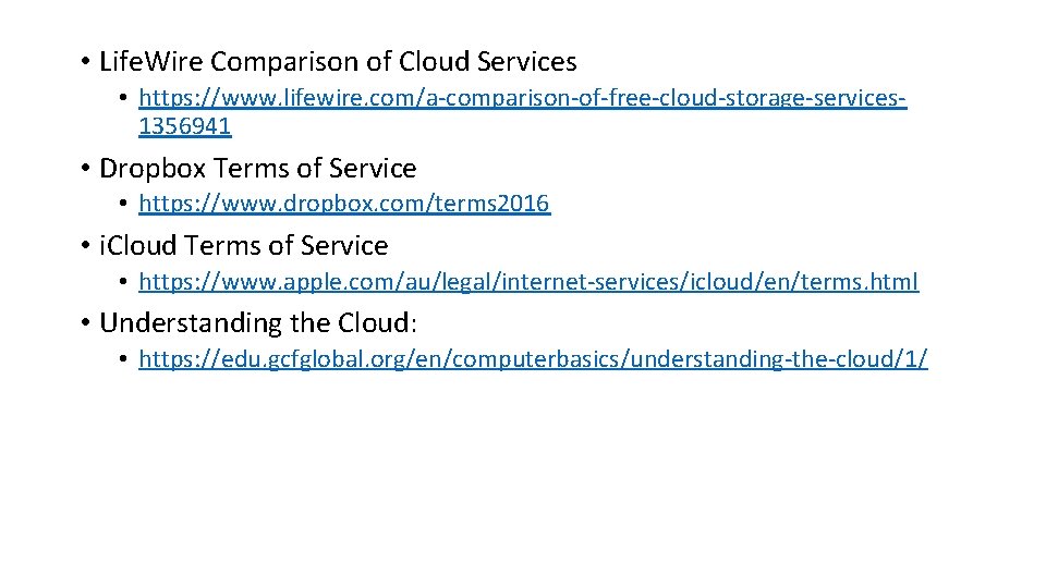 • Life. Wire Comparison of Cloud Services • https: //www. lifewire. com/a-comparison-of-free-cloud-storage-services 1356941