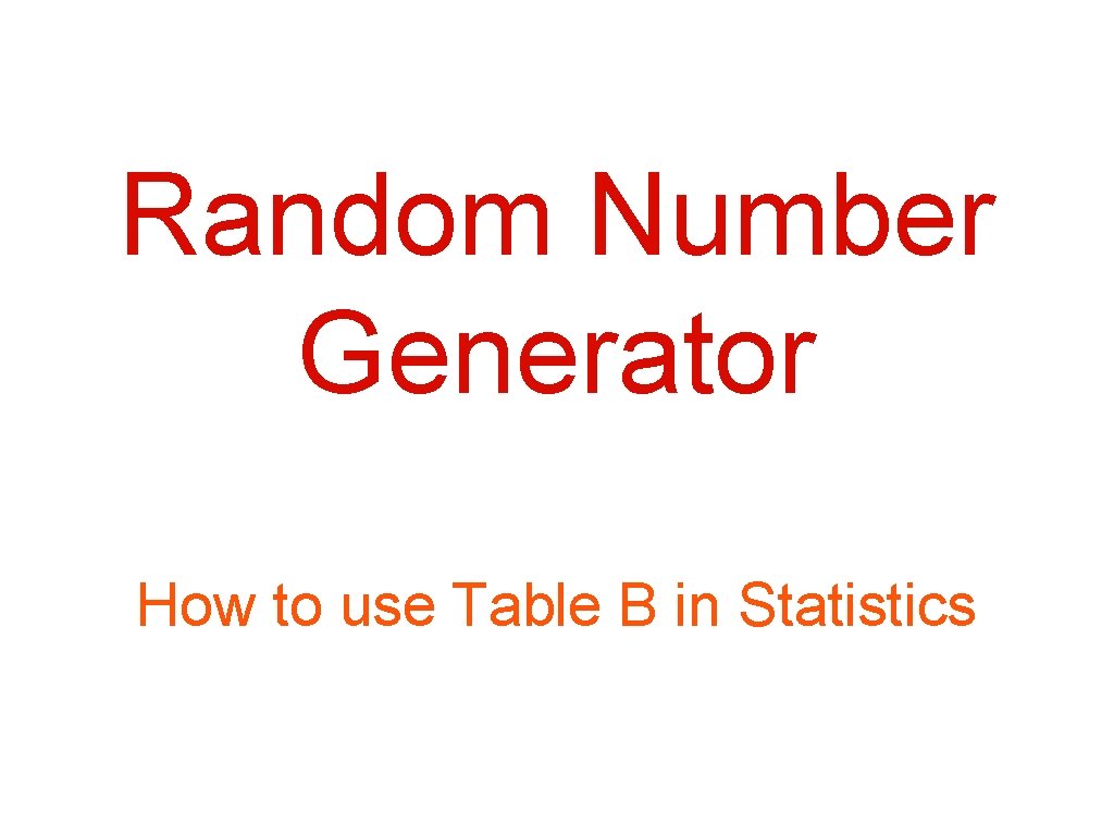 Random Number Generator How to use Table B in Statistics 