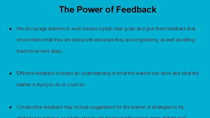 The Power of Feedback ● We encourage learners to work toward crystal clear goals