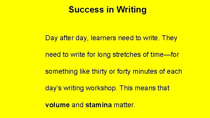 Success in Writing Day after day, learners need to write. They need to write