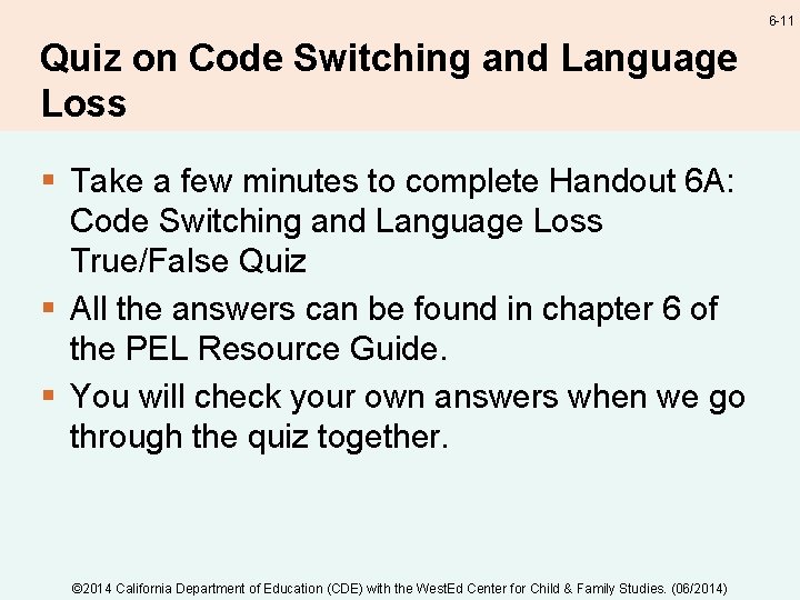 6 -11 Quiz on Code Switching and Language Loss § Take a few minutes
