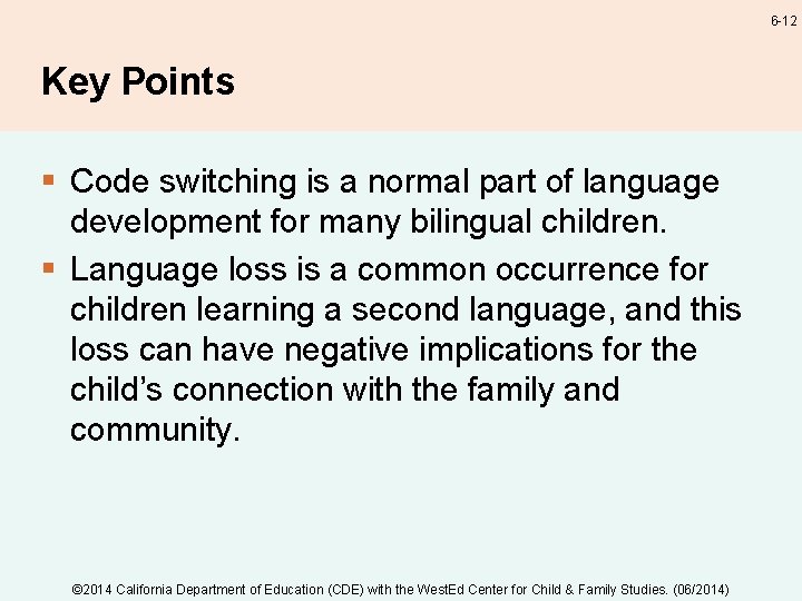 6 -12 Key Points § Code switching is a normal part of language development