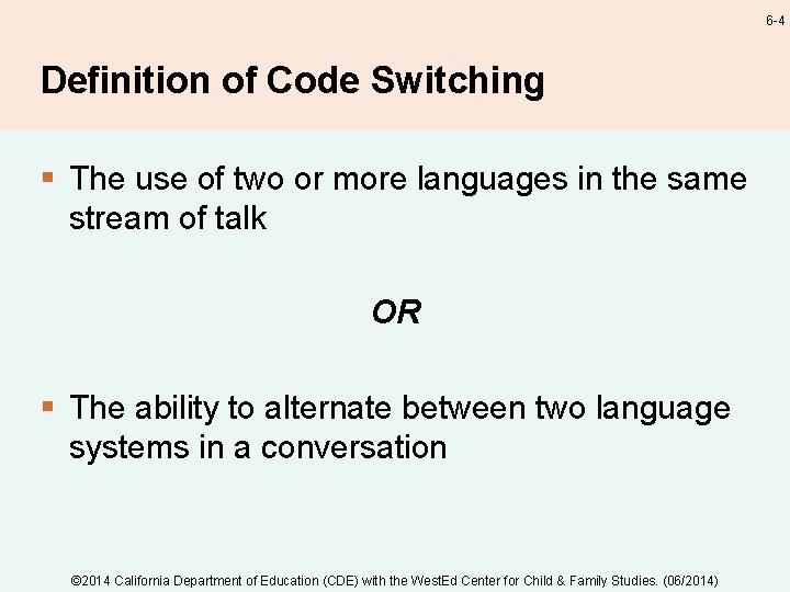 6 -4 Definition of Code Switching § The use of two or more languages