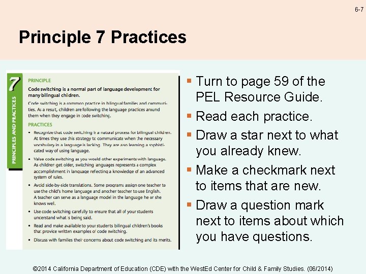 6 -7 Principle 7 Practices § Turn to page 59 of the PEL Resource