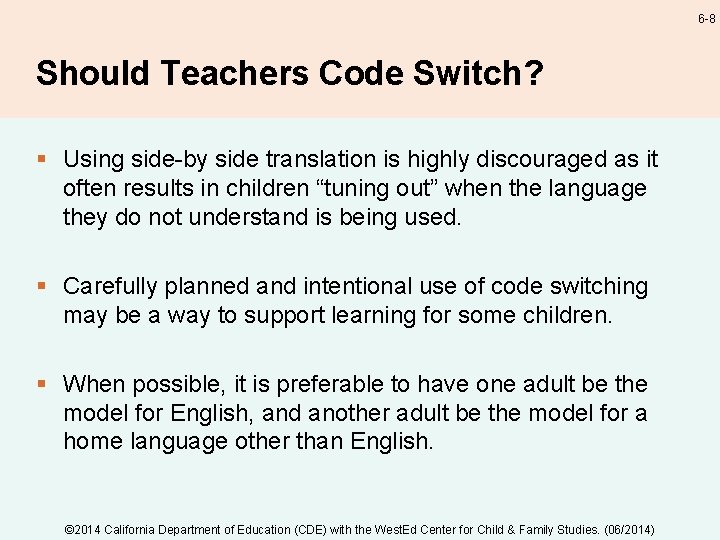 6 -8 Should Teachers Code Switch? § Using side-by side translation is highly discouraged
