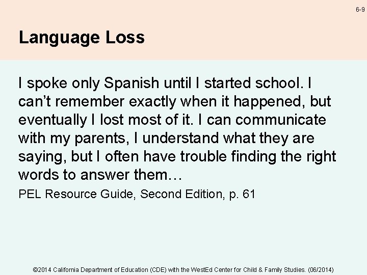 6 -9 Language Loss I spoke only Spanish until I started school. I can’t
