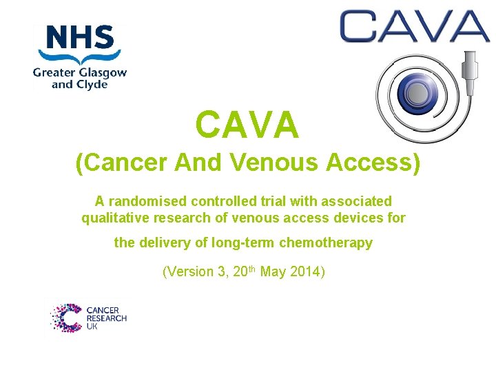 CAVA (Cancer And Venous Access) A randomised controlled trial with associated qualitative research of