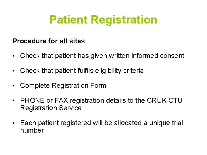 Patient Registration Procedure for all sites • Check that patient has given written informed