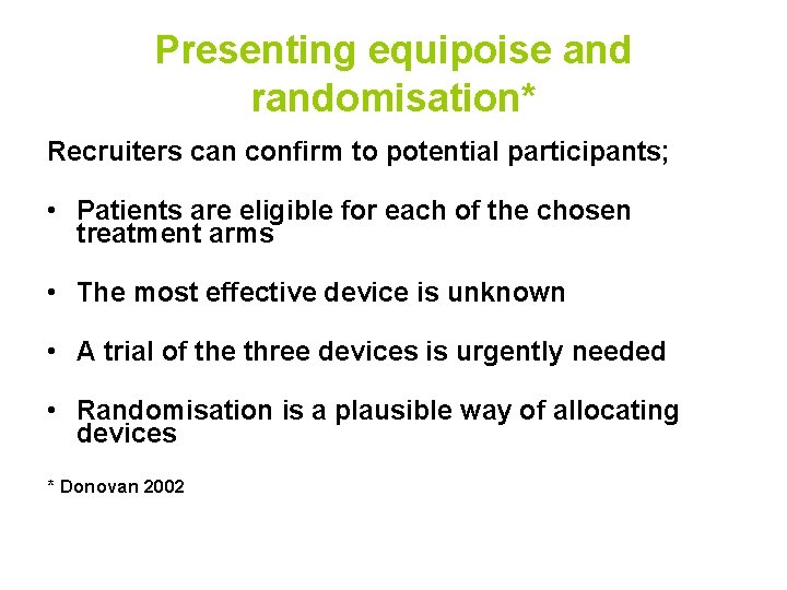 Presenting equipoise and randomisation* Recruiters can confirm to potential participants; • Patients are eligible
