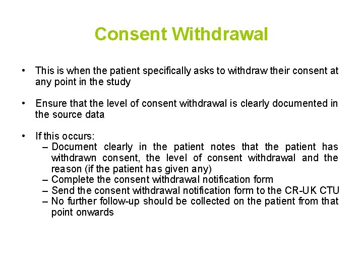 Consent Withdrawal • This is when the patient specifically asks to withdraw their consent