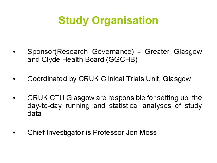 Study Organisation • Sponsor(Research Governance) - Greater Glasgow and Clyde Health Board (GGCHB) •