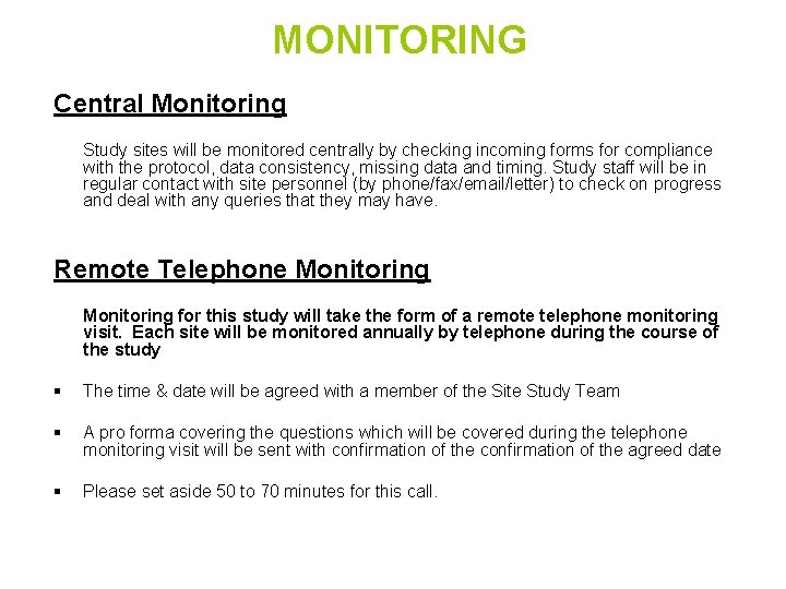 MONITORING Central Monitoring Study sites will be monitored centrally by checking incoming forms for