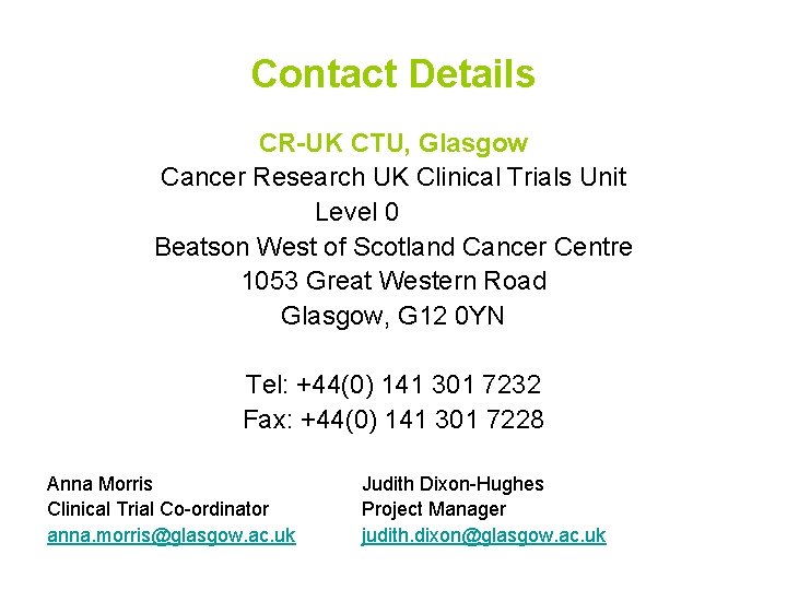 Contact Details CR-UK CTU, Glasgow Cancer Research UK Clinical Trials Unit Level 0 Beatson