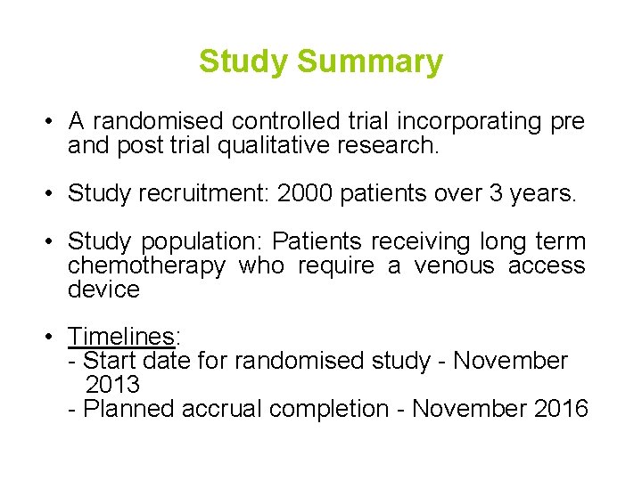 Study Summary • A randomised controlled trial incorporating pre and post trial qualitative research.