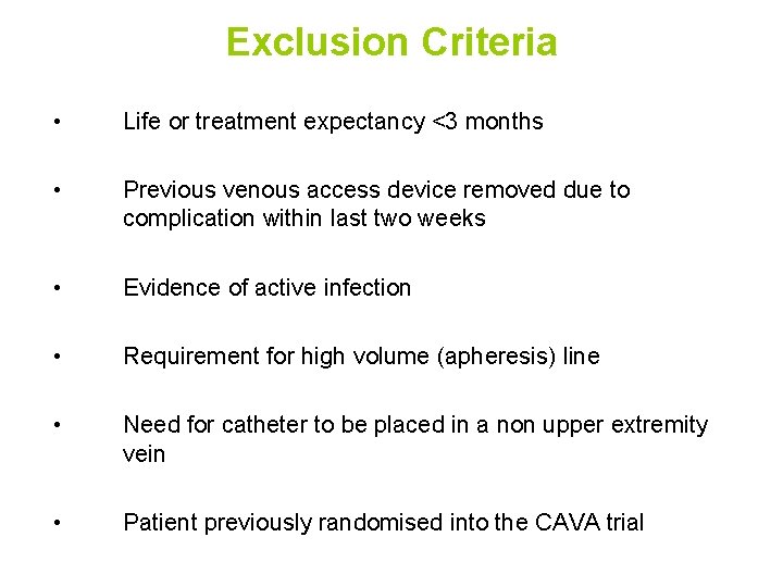 Exclusion Criteria • Life or treatment expectancy <3 months • Previous venous access device