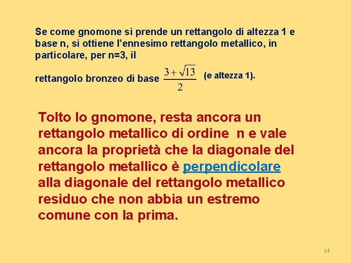 Se come gnomone si prende un rettangolo di altezza 1 e base n, si