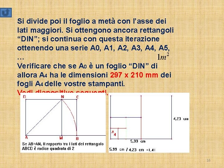 Si divide poi il foglio a metà con l’asse dei lati maggiori. Si ottengono