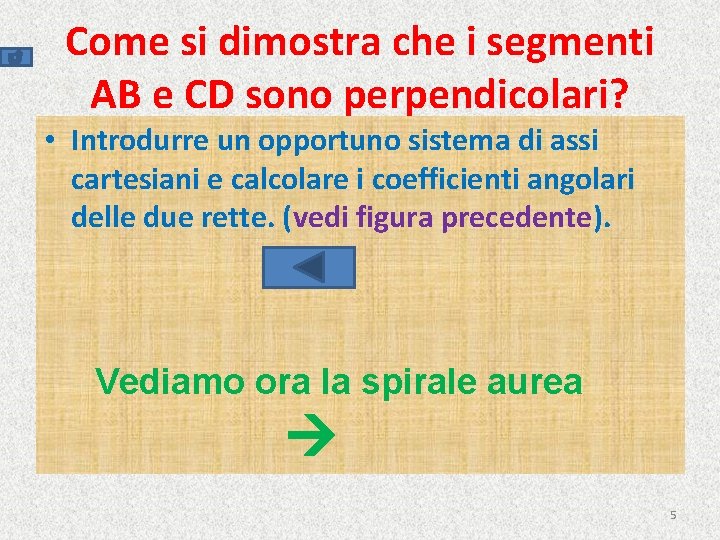 Come si dimostra che i segmenti AB e CD sono perpendicolari? • Introdurre un