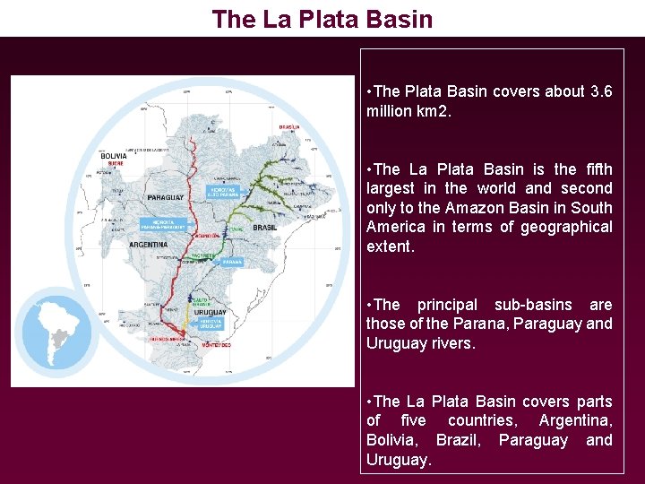 The La Plata Basin • The Plata Basin covers about 3. 6 million km