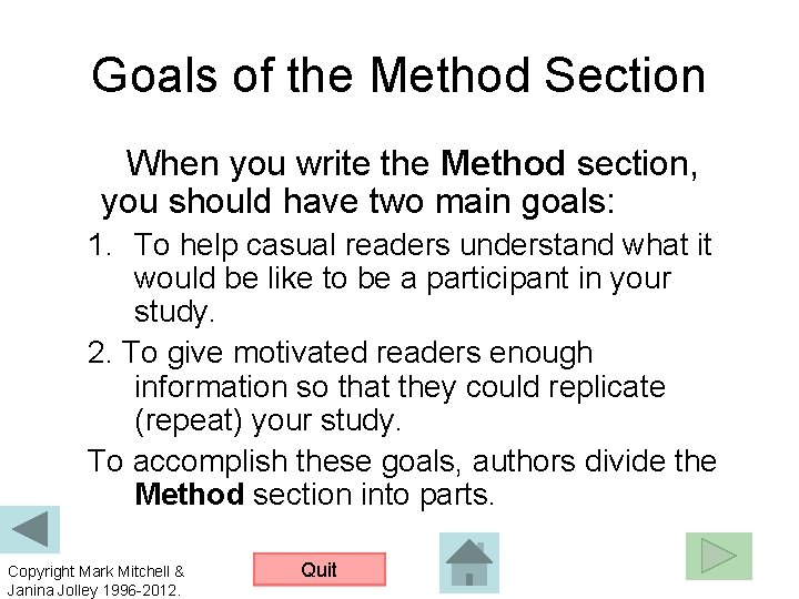 Goals of the Method Section When you write the Method section, you should have