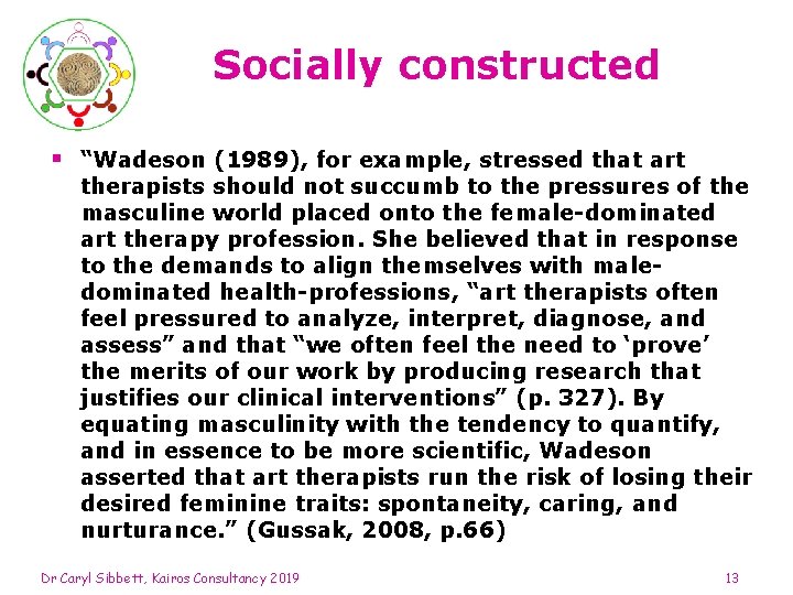 Socially constructed § “Wadeson (1989), for example, stressed that art therapists should not succumb