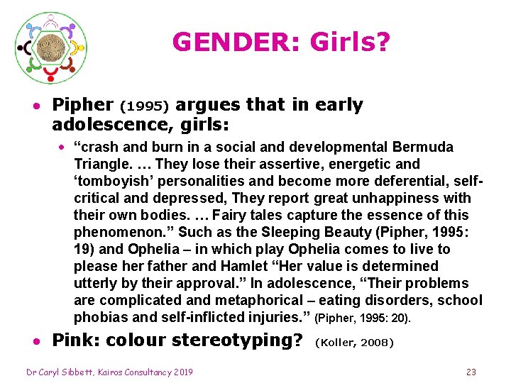 GENDER: Girls? Pipher (1995) argues that in early adolescence, girls: “crash and burn in