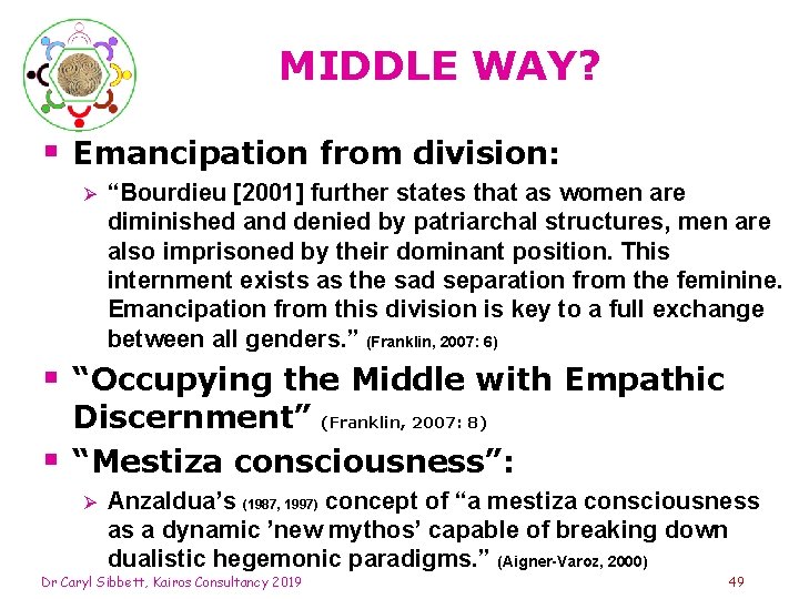 MIDDLE WAY? § Emancipation from division: Ø “Bourdieu [2001] further states that as women