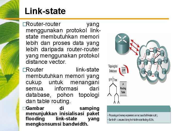 Link-state �Router-router yang menggunakan protokol linkstate membutuhkan memori lebih dan proses data yang lebih