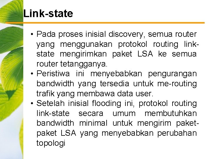 Link-state • Pada proses inisial discovery, semua router yang menggunakan protokol routing linkstate mengirimkan