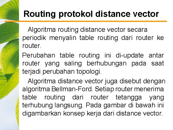 Routing protokol distance vector Algoritma routing distance vector secara periodik menyalin table routing dari