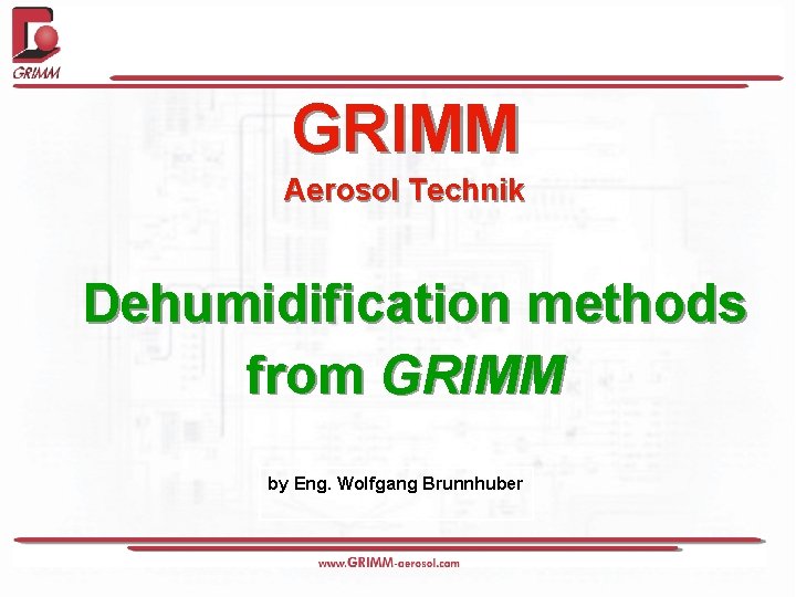 GRIMM Aerosol Technik Dehumidification methods from GRIMM by Eng. Wolfgang Brunnhuber 