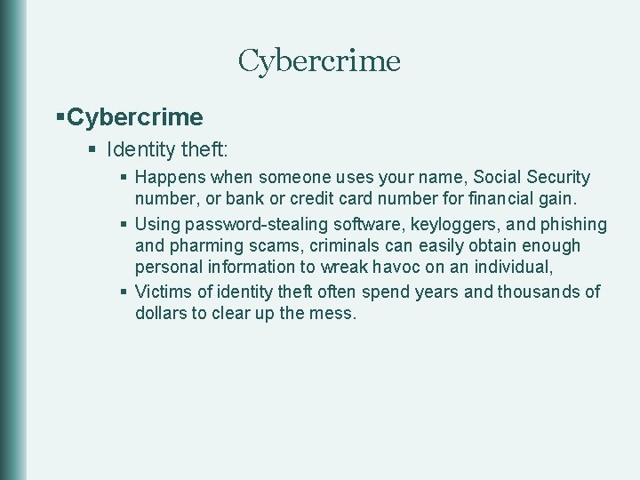 Cybercrime § Identity theft: § Happens when someone uses your name, Social Security number,
