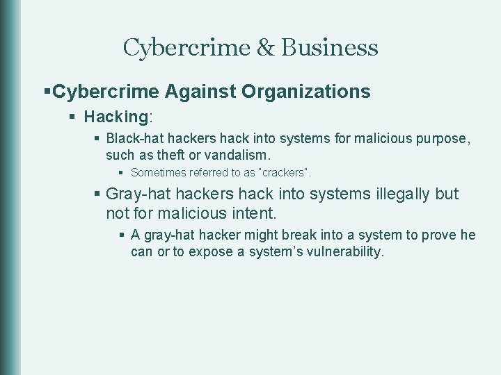 Cybercrime & Business §Cybercrime Against Organizations § Hacking: § Black-hat hackers hack into systems